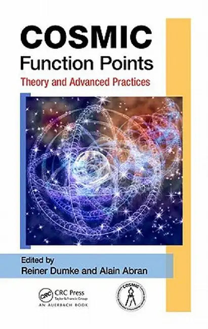 COSMIC Function Points: Theory and Advanced Practices by Reiner Dumke