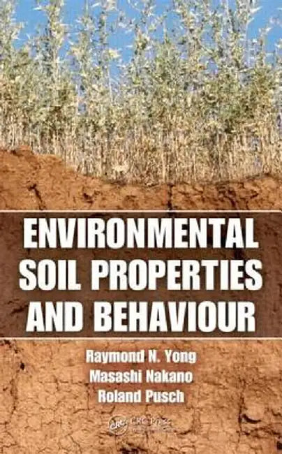 Environmental Soil Properties and Behaviour by Raymond N. Yong