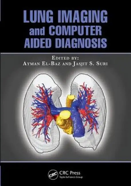 Lung Imaging and Computer Aided Diagnosis by Ayman El-Baz