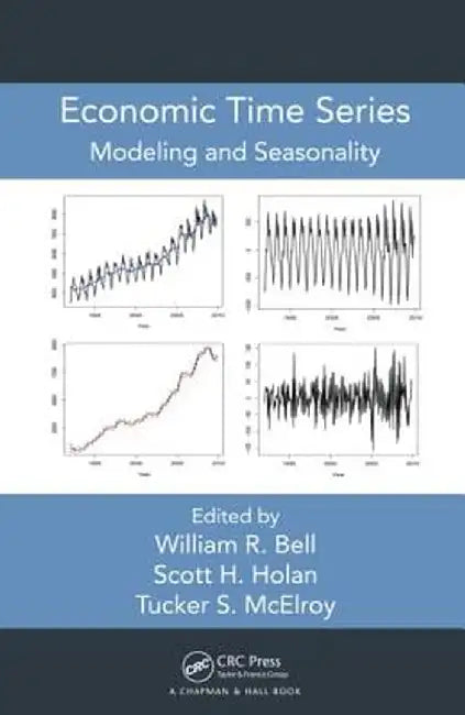 Economic Time Series: Modeling and Seasonality by William R. Bell