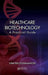 Healthcare Biotechnology: A Practical Guide by Dimitris Dogramatzis