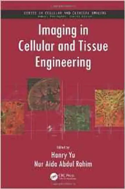 Imaging In Cellular And Tissue Engineering by Hanry Yu, Nur Aida Abdul Rahim