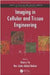 Imaging In Cellular And Tissue Engineering by Hanry Yu, Nur Aida Abdul Rahim