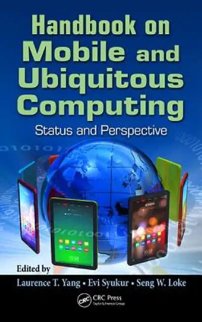 Handbook on Mobile and Ubiquitous Computing: Status and Perspective by Laurence T. Yang