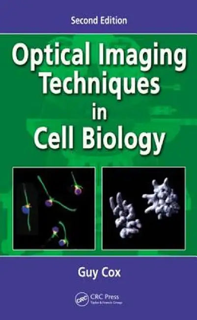 Optical Imaging Techniques in Cell Biology by Guy Cox