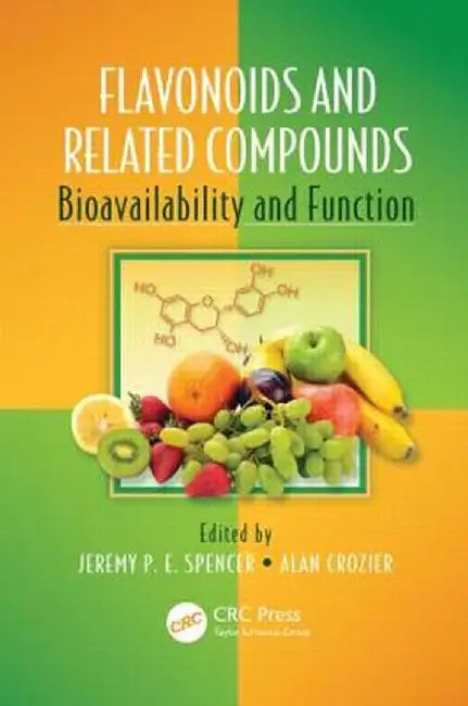 Flavonoids and Related Compounds: Bioavailability and Function by Jeremy P. E. Spencer