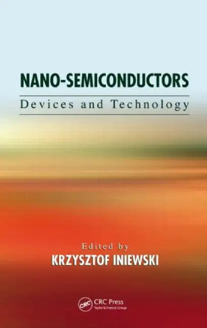 Nano-Semiconductors by Krzysztof Iniewski