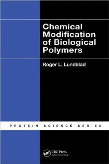 Chemical Modification of Biological Polymers by Roger L. Lundblad
