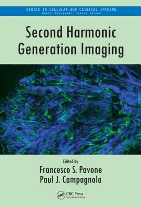 Second Harmonic Generation Imaging by Francesco S. Pavone, Paul J. Campagnola