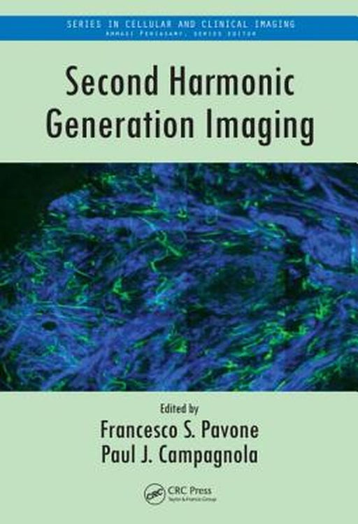 Second Harmonic Generation Imaging by Francesco S. Pavone, Paul J. Campagnola