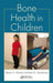 Bone Health in Children by Steven A. Abrams