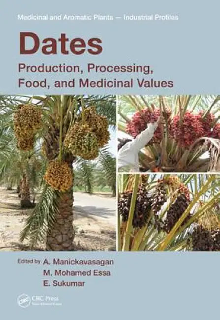Dates: Production, Processing, Food, and Medicinal Values by A. Manickavasagan
