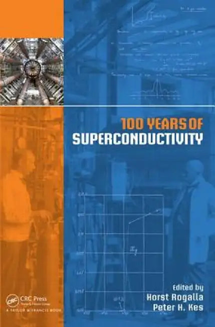 100 Years of Superconductivity by Horst Rogalla