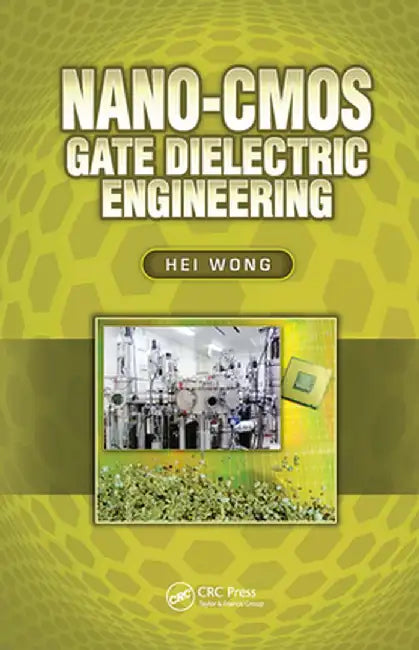 Nano-CMOS Gate Dielectric Engineering by Hei Wong