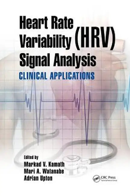 Heart Rate Variability (Hrv) Signal Analysis: Clinical Applications by Markad V. Kamath