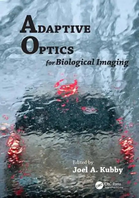 Adaptive Optics for Biological Imaging by Joel A Kubby