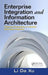 Enterprise Integration and Information Architecture: A Systems Perspective on Industrial Information Integration by Li Da Xu