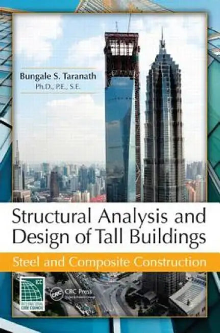 Structural Analysis and Design of Tall Buildings: Steel and Composite Construction by Bungale S. Taranath