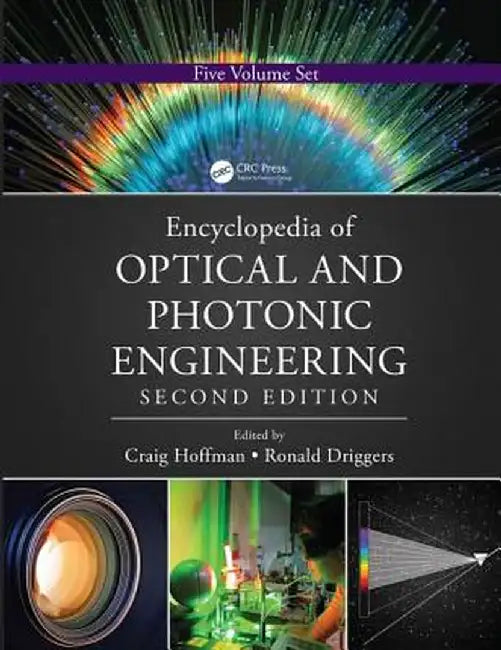 Encyclopedia of Optical and Photonic Engineering (Print) - Five Volume Set by Craig Hoffman