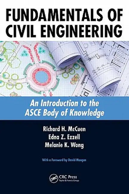 Fundamentals of Civil Engineering: An Introduction to the Asce Body of Knowledge by Richard H. McCuen