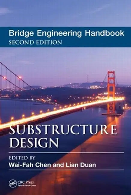 Bridge Engineering Handbook: Substructure Design by Wai-Fah Chen