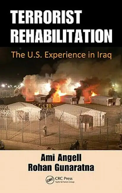Terrorist Rehabilitation: The U.S. Experience in Iraq by Ami Angell