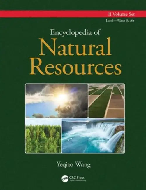 Encyclopedia of Natural Resources - Two-Volume Set (Print) by Yeqiao Wang