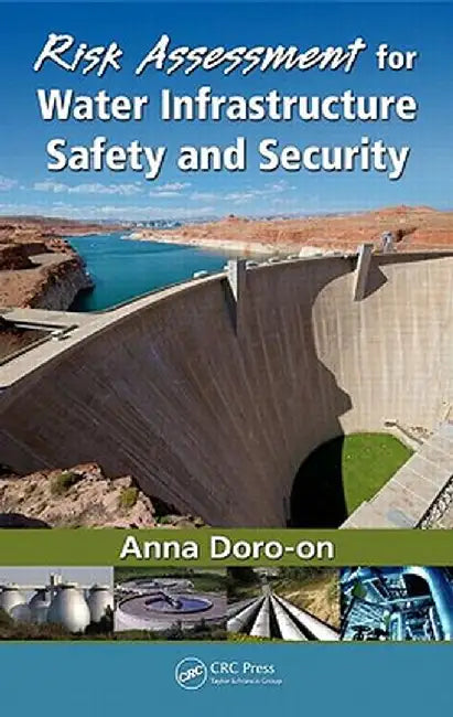 Risk Assessment for Water Infrastructure Safety and Security by Anna Doro-on