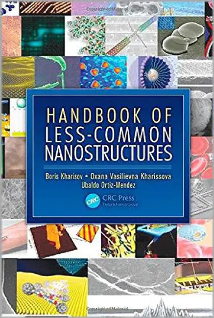 Handbook Of Less-Common Nanostructures by Oxana Vasilievna Kharissova, Ubaldo Ortiz-Mendez