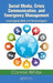 Social Media, Crisis Communication, and Emergency Management: Leveraging Web 2.0 Technologies by Connie M. White