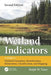 Wetland Indicators: A Guide to Wetland Formation, Identification, Delineation, Classification, and Mapping by Ralph W. Tiner