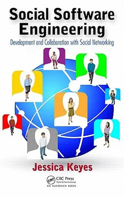 Social Software Engineering: Development and Collaboration with Social Networking by Jessica Keyes