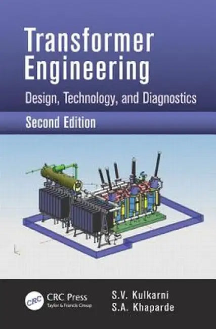 Transformer Engineering: Design, Technology, and Diagnostics by S.V. Kulkarni