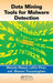 Data Mining Tools for Malware Detection by Mehedy Masud