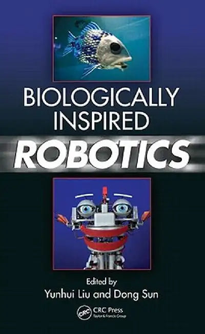 Biologically Inspired Robotics by Yunhui Liu