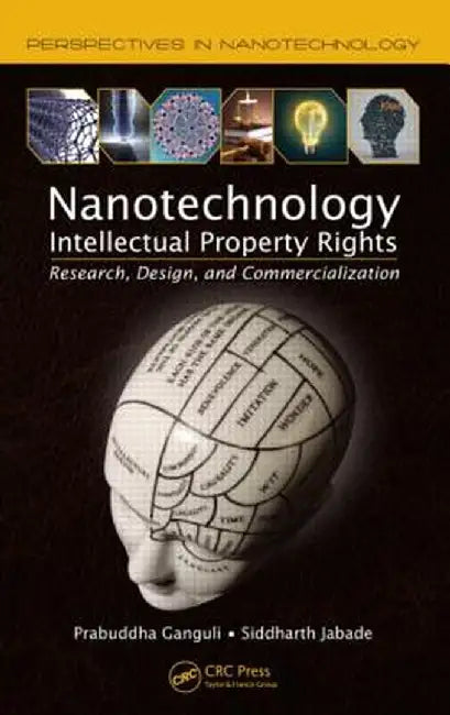 Nanotechnology Intellectual Property Rights: Research, Design, and Commercialization by Prabuddha Ganguli