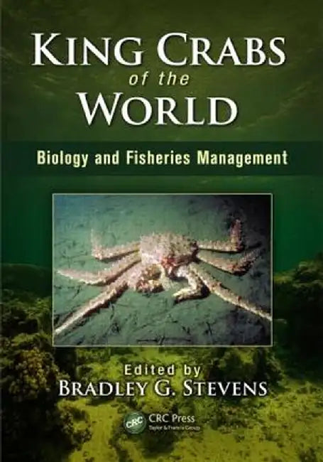 King Crabs of the World: Biology and Fisheries Management by Bradley G. Stevens
