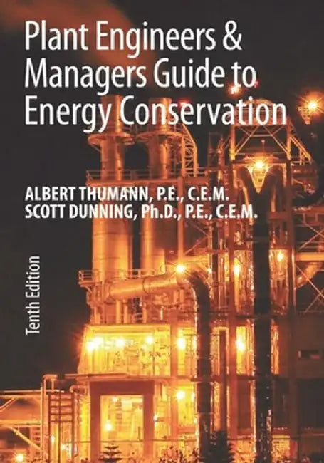 Plant Engineers and Managers Guide to Energy Conservation by Albert Thumann