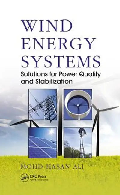 Wind Energy Systems: Solutions for Power Quality and Stabilization by Mohd. Hasan Ali