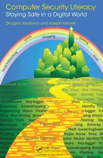 Computer Security Literacy: Staying Safe in a Digital World by Douglas Jacobson