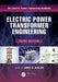 Electric Power Transformer Engineering by James H. Harlow