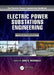 Electric Power Substations Engineering by John D. McDonald