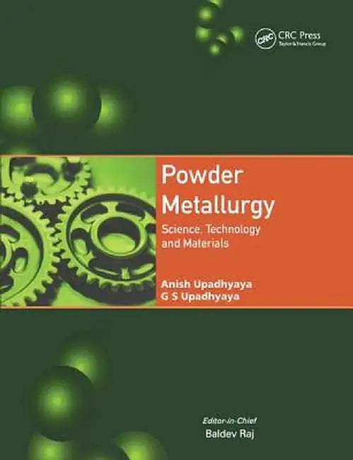 Powder Metallurgy: Science, Technology and Materials by Anish Upadhyaya