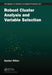 Robust Cluster Analysis and Variable Selection by Gunter Ritter