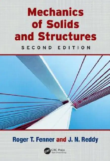 Mechanics of Solids and Structures by Roger T. Fenner
