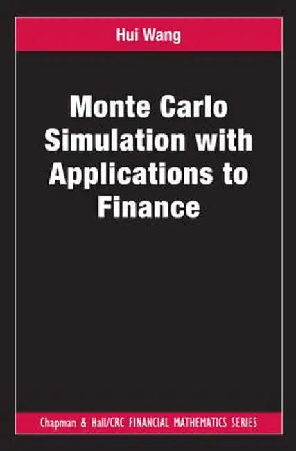 Monte Carlo Simulation with Applications to Finance by Hui Wang