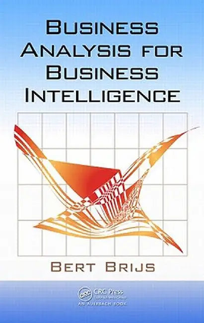 Business Analysis for Business Intelligence by Bert Brijs