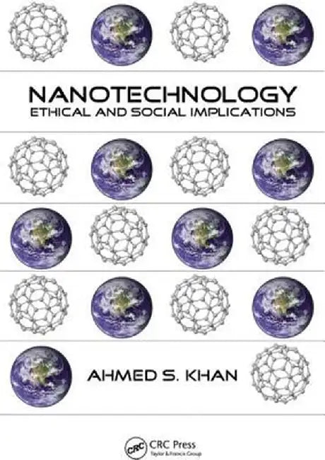 Nanotechnology: Ethical and Social Implications by Ahmed S. Khan