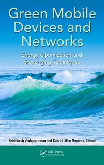 Green Mobile Devices and Networks: Energy Optimization and Scavenging Techniques by Hrishikesh Venkataraman