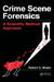 Crime Scene Forensics: A Scientific Method Approach by Robert C. Shaler